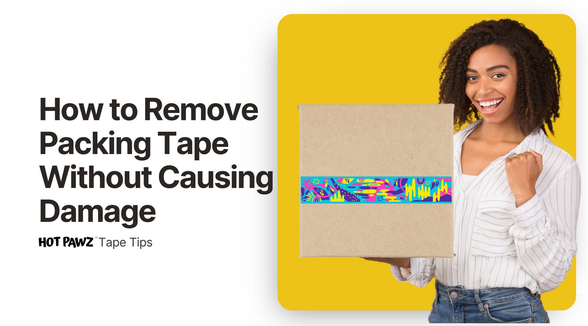 How to Remove Packing Tape Without Causing Damage: Tips and Tricks – Hot  Pawz Packaging Tapes