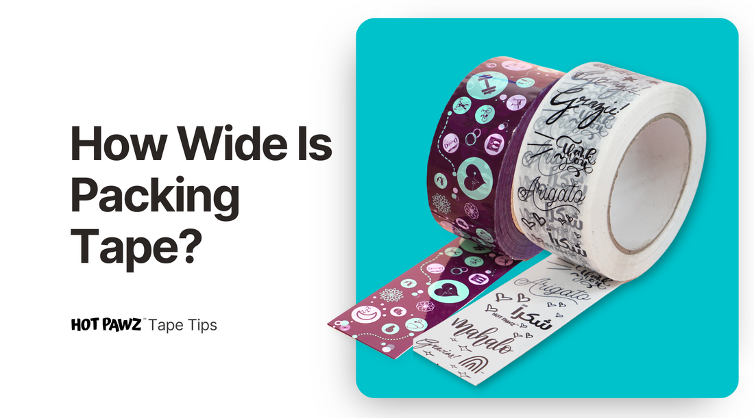 Hot Pawz Tape Tip Blog How Wide is Packing Tape